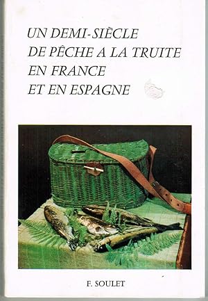 Bild des Verkufers fr Un Demi-Sicle de Pche  la Truite en Espagne et en France zum Verkauf von Librairie Alain Pons