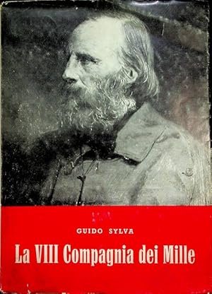 Imagen del vendedor de La VIII Compagnia dei Mille: scritti vari di argomento garibaldino.: Presentazione di C. Simoncini. Istituto Civitas garibaldina, Comune di Bergamo. A cura di Alberto Agazzi. a la venta por Studio Bibliografico Adige