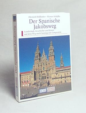 Seller image for Der spanische Jakobsweg : Landschaft, Geschichte und Kunst auf dem Weg nach Santiago de Compostela / Dietrich Hllhuber ; Werner Schfke for sale by Versandantiquariat Buchegger