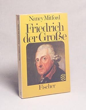 Seller image for Friedrich der Grosse / Nancy Mitford. [Aus d. Engl. von E. W. Graf Lynar] for sale by Versandantiquariat Buchegger