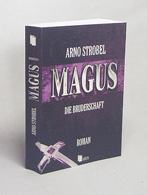 Bild des Verkufers fr Magus : die Bruderschaft / Arno Strobel zum Verkauf von Versandantiquariat Buchegger