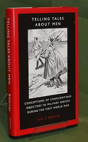 Telling Tales About Men: Conceptions of Conscientious Objectors to Military Service During the Fi...