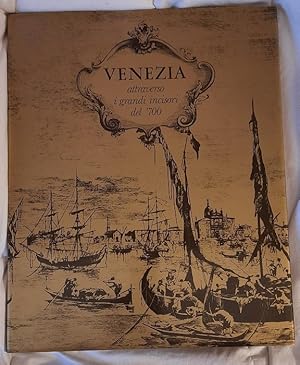 Image du vendeur pour Venezia attraverso i grandi incisori del '700: Carlevarijs, Canaletto, Visentini, Brustolon, Marieschi, Guardi. mis en vente par Studio Bibliografico Adige