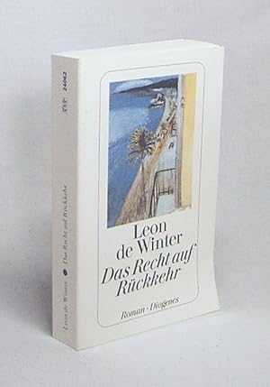 Seller image for Das Recht auf Rckkehr : Roman / Leon de Winter. Aus dem Niederlnd. von Hanni Ehlers for sale by Versandantiquariat Buchegger