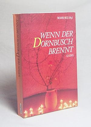 Seller image for Wenn der Dornbusch brennt : Beitrge zum Pfarrerberuf, zur Praxis geistlichen Lebens und zum Weg der Kirche ; eine Festgabe fr Dieter Voll / Richard Riess (Hg.) for sale by Versandantiquariat Buchegger