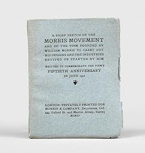 Bild des Verkufers fr A Brief Sketch of the Morris Movement and of the firm founded by William Morris to carry out his designs and the industries revived or started by him. Written to commemorate the firm's fiftieth anniversary in June 1911. zum Verkauf von Peter Harrington.  ABA/ ILAB.