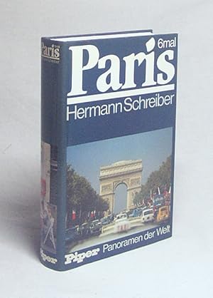 Bild des Verkufers fr 6mal Paris : Biogr. e. Weltstadt / Hermann Schreiber zum Verkauf von Versandantiquariat Buchegger