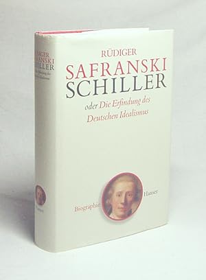 Imagen del vendedor de Friedrich Schiller oder die Erfindung des deutschen Idealismus / Rdiger Safranski a la venta por Versandantiquariat Buchegger
