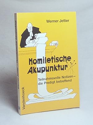 Image du vendeur pour Homiletische Akupunktur : teilnahmsvolle Notizen, d. Predigt betr. / Werner Jetter mis en vente par Versandantiquariat Buchegger