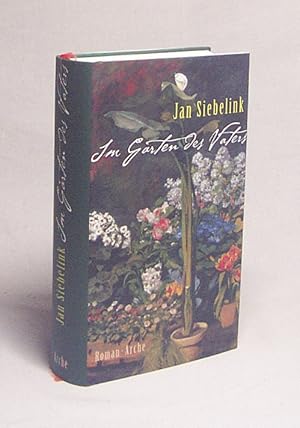 Seller image for Im Garten des Vaters / Jan Siebelink. Aus dem Niederlnd. von Bettina Bach for sale by Versandantiquariat Buchegger