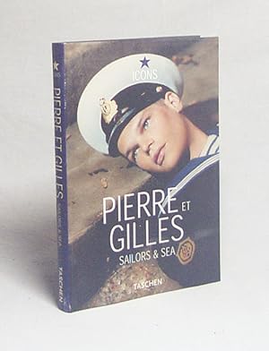 Seller image for Sailors & sea / Pierre et Gilles. [Engl. transl.: Chris Miller. German transl.: Uta Grosenick] for sale by Versandantiquariat Buchegger