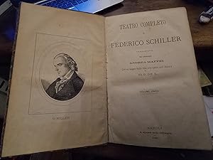 Teatro completo di Federico Schiller traduzione del cavaliere Andrea Maffei con un saggio sulla v...