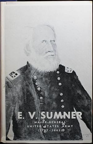 E. V. Sumner Major General United States Army 1797-1863