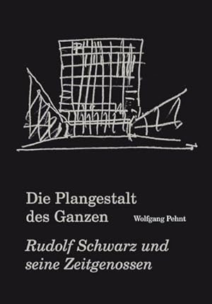 Imagen del vendedor de Die Plangestalt des Ganzen : der Architekt und Stadtplaner Rudolf Schwarz (1897 - 1961) und seine Zeitgenossen ; mit 32 bisher unverffentlichten Zeichnungen von Rudolf Schwarz. Wolfgang Pehnt a la venta por Licus Media