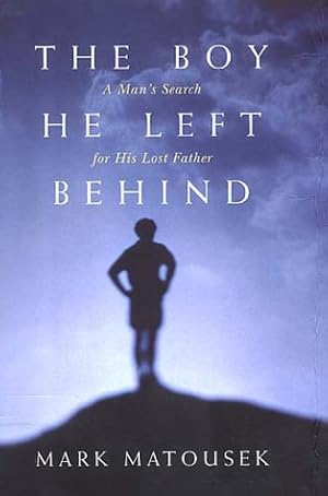 Imagen del vendedor de Boy He Left Behind: A Man's Search for His Lost Father a la venta por WeBuyBooks