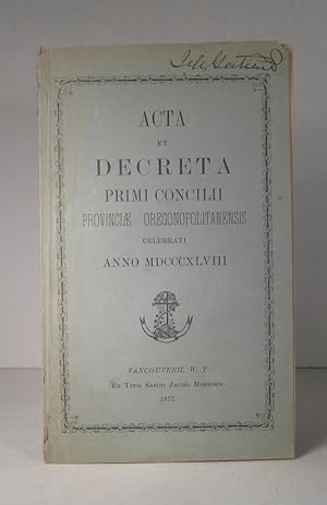 Acta et Decreta Primi Concilii Provinciae Oregonopolitanensis celebrati Anno MDCCCXLVIII (1848)