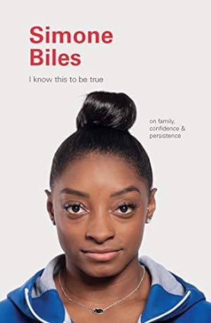 Bild des Verkufers fr I Know This to Be True: Simone Biles: On Family, Confidence, and Persistence zum Verkauf von WeBuyBooks