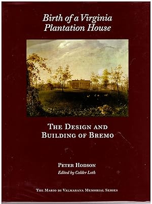 Birth of a Virginia Plantation House: The Design and Building of Bremo