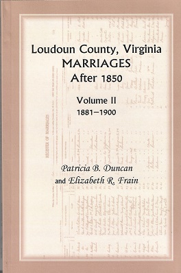 Bild des Verkufers fr Loudoun County, Virginia Marriages after 1850: Volume II 1881 - 1900 zum Verkauf von Storbeck's