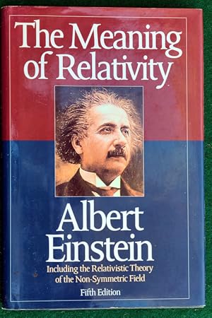 Imagen del vendedor de THE MEANING OF RELATIVITY INCLUDING THE RELATIVISTIC THEORY OF THE NON-SYMMETRIC FIELD a la venta por May Day Books