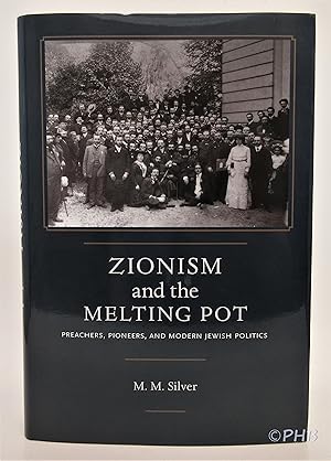 Zionism and the Melting Pot: Preachers, Pioneers, and Modern Jewish Politics