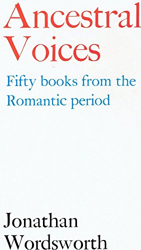 Bild des Verkufers fr Ancestral Voices: Fifty Books from the Romantic Period (Revolution & Romanticism S., 1789-1834) zum Verkauf von WeBuyBooks