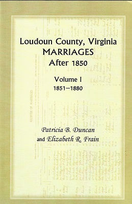 Bild des Verkufers fr Loudoun County, Virginia Marriages after 1850: Volume I 1851 -1880 zum Verkauf von Storbeck's