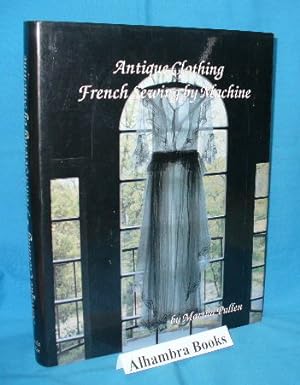 Image du vendeur pour Antique Clothing : French Sewing by Machine mis en vente par Alhambra Books