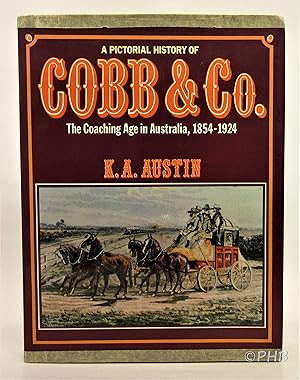 A Pictorial History of Cobb and Co.: The Coaching Age in Australia, 1854-1924