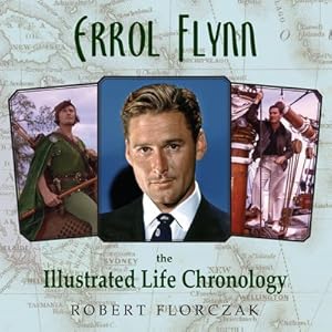 Immagine del venditore per Errol Flynn : The Illustrated Life Chronology venduto da GreatBookPrices