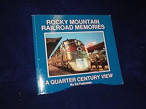 Rocky Mountain Railroad Memories; A Quarter Century View