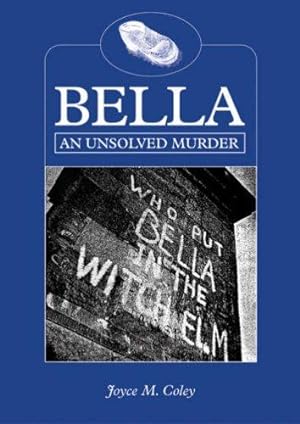 Bild des Verkufers fr Bella: An Unsolved Murder zum Verkauf von WeBuyBooks