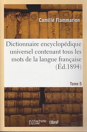 Dictionnaire Encyclopédique Universel Contenant Tous Les Mots de la Langue Française Tome 5 G-K: ...