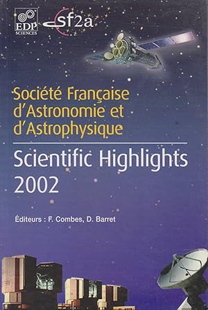 Scientific highlights 2002 Paris, France, June 24-29, 2002. Société Francais d'Astronomie et d'As...