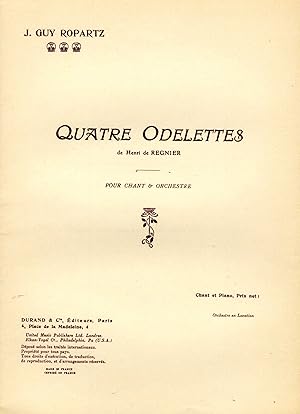 QUATRE ODELETTES de Henri de Régnier, pour chant et orchestre. Réduction pour chant et piano. (19...