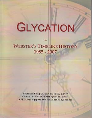 Bild des Verkufers fr Glycation: Webster's Timeline History, 1985 - 2007 zum Verkauf von Bcher bei den 7 Bergen