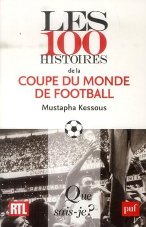 Bild des Verkufers fr les 100 histoires de la coupe du monde de football zum Verkauf von Chapitre.com : livres et presse ancienne