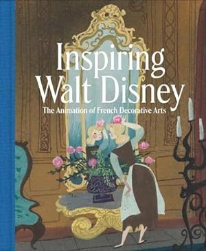 Bild des Verkufers fr Inspiring Walt Disney : The Animation of French Decorative Arts zum Verkauf von AHA-BUCH GmbH