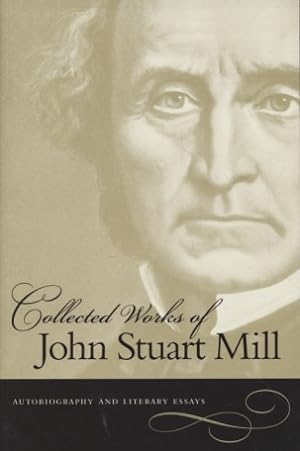 Bild des Verkufers fr Collected Works of John Stuart Mill. Vol. 1: Autobiography & Literary Essays. zum Verkauf von Fundus-Online GbR Borkert Schwarz Zerfa