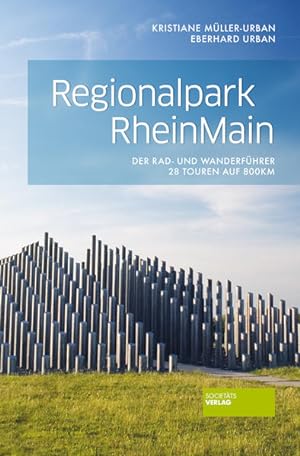 Regionalpark RheinMain: Der Rad- und Wanderführer. 28 Touren auf 800 km