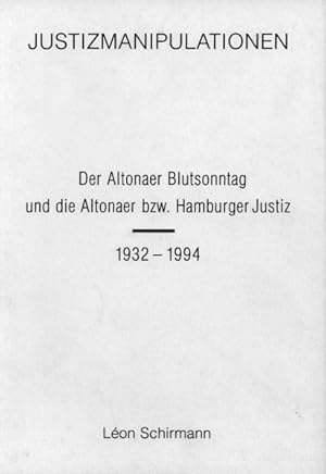 Image du vendeur pour Justizmanipulationen: Der Altonaer Blutsonntag und die Altonaer bzw. Hamburger Justiz 1932-1994 mis en vente par getbooks GmbH