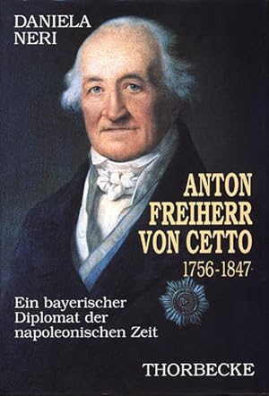 Image du vendeur pour Anton Freiherr von Cetto (1756-1847): Ein bayerischer Diplomat der napoleonischen Zeit. Eine politische Biographie (Beihefte der Francia) mis en vente par getbooks GmbH