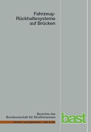 Seller image for Fahrzeug-Rckhaltesysteme auf Brcken (Berichte der Bundesanstalt fr Strassenwesen - Brcken- und Ingenieurbau (B)) for sale by getbooks GmbH