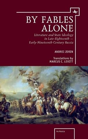 Immagine del venditore per By Fables Alone : Literature and State Ideology in Late-eighteenth - Early-nineteenth-century Russia venduto da GreatBookPricesUK