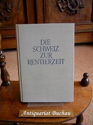 Die Schweiz zur Rentierzeit. Kulturgeschichte der Rentierjäger am Ende der Eiszeit.
