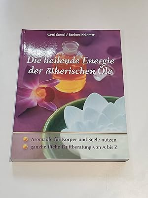 Bild des Verkufers fr Die heilende Energie der therischen le : Aromale fr Krper und Seele nutzen. Ganzheitliche Duftberatung von A bis Z zum Verkauf von BcherBirne