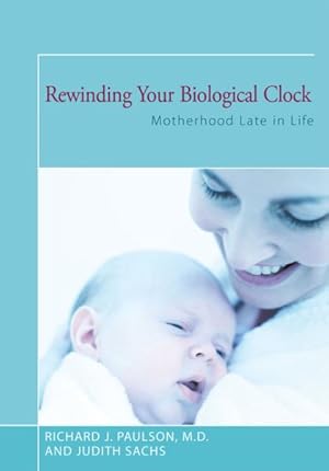 Immagine del venditore per Rewinding Your Biological Clock : Motherhood Late in Life venduto da GreatBookPricesUK