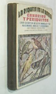 Imagen del vendedor de Canarios y periquitos (Cra lucrativa de estos animales y de ruiseores, mirlos y verderones). La riqueza en la mano a la venta por Librera La Candela