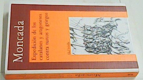 Seller image for Expedicin de los catalanes y aragoneses contra turcos y griegos for sale by Librera La Candela