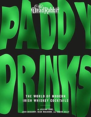 Imagen del vendedor de Paddy Drinks: The World of Modern Irish Whiskey Cocktails by Vose, Jillian, Muldoon, Sean, McGarry, Jack [Hardcover ] a la venta por booksXpress